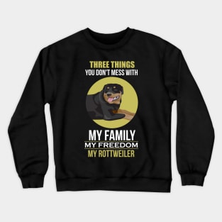 Don't Mess With: Family Freedom Rottweiler Crewneck Sweatshirt